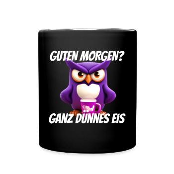 Guten Morgen? Dünnes Eis Eule Morgenmuffel T-shirt - Tasse einfarbig - Schwarz - Vorne
