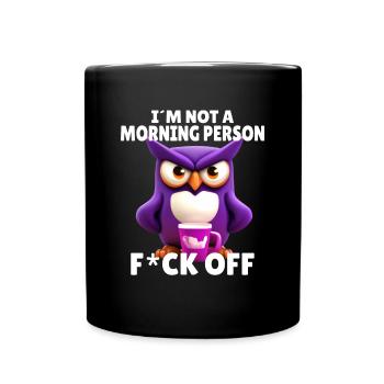 I'm not a morning person fuck off annoyed in the morning - Full Colour Mug - black - Front