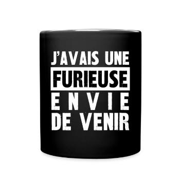 furieuse envie de venir - Mug uni - noir - Devant