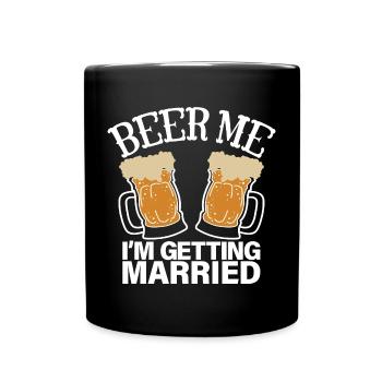 Beer Me I’m Getting Married, drôle d’enterrement de vie de garçon - Mug uni - noir - Devant