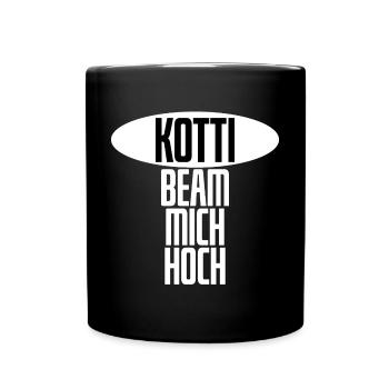 Kotti, beam mich hoch! - lustiger Spruch Berlin w - Tasse einfarbig - Schwarz - Vorne
