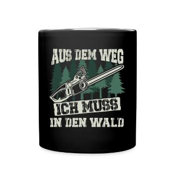 Aus dem Weg ich muss in den Wald - Tasse einfarbig - Schwarz - Vorne