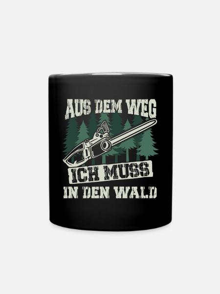 Aus dem Weg ich muss in den Wald - Tasse einfarbig - Schwarz