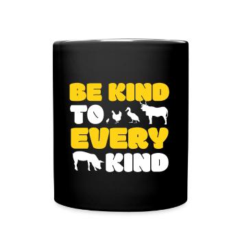 Be Kind To Every Kind Tierrechte Tierschutz Vegan - Tasse einfarbig - Schwarz - Vorne