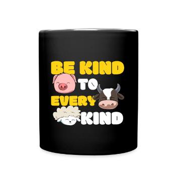 Be Kind To Every Kind Tierrechte Tierschutz Vegan - Tasse einfarbig - Schwarz - Vorne