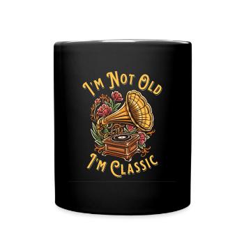 I'm Not Old I'm Classic Grammophon Musikliebhaber - Tasse einfarbig - Schwarz - Vorne