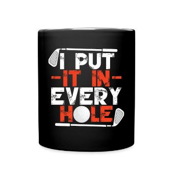 Ich stecke es in jedes Loch - Tasse einfarbig - Schwarz - Vorne