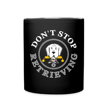 N’arrêtez pas de récupérer des dictons de chien Chien - Mug uni - noir - Devant