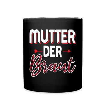 Mutter der Braut Brautmutter Hochzeit Polterabend - Tasse einfarbig - Schwarz - Vorne
