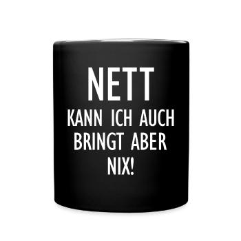Nett kann ich auch bringt aber nix lustige Sprüche - Tasse einfarbig - Schwarz - Vorne