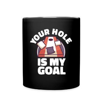Your hole Is My Goal Cornhole Corn hole Sacks - Full Colour Mug - black - Front