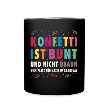 Karneval Konfetti Ist Bunt Statement Gegen Nazis - Tasse einfarbig - Schwarz - Vorne