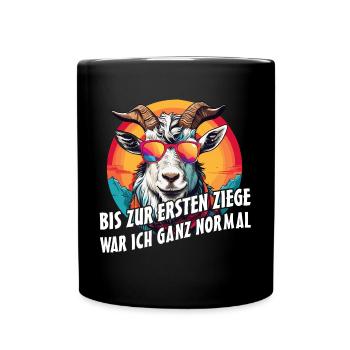 Bis zur ersten Ziege war ich ganz normal - Tasse einfarbig - Schwarz - Vorne