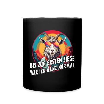 Bis zur ersten Ziege war ich ganz normal - Tasse einfarbig - Schwarz - Vorne