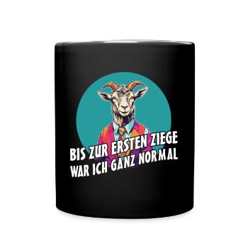 Bis zur ersten Ziege war ich ganz normal - Tasse einfarbig - Schwarz - Vorne