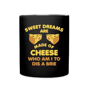 Sweet Dreams Are Made of Cheese Funny Cheese - Full Colour Mug - black - Front