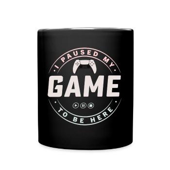 I paused my Game to be here - Tasse einfarbig - Schwarz - Vorne