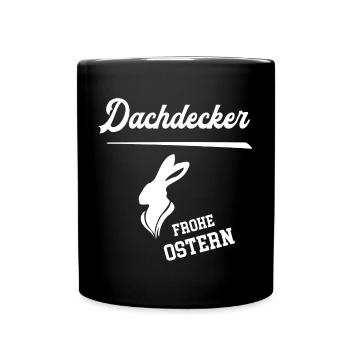 Dachdecker Frohe Ostern Ostergeschenk Dachdeckerei - Tasse einfarbig - Schwarz - Vorne
