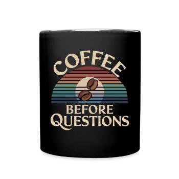 Coffee Before Questions 13 - Tasse einfarbig - Schwarz - Vorne