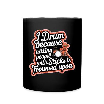 Drum Because Hitting People Is Frowned Upon 8 - Tasse einfarbig - Schwarz - Vorne
