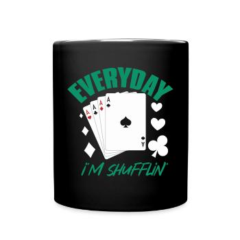 Poker Alltag: Jeden Tag Mische Ich! - Tasse einfarbig - Schwarz - Vorne