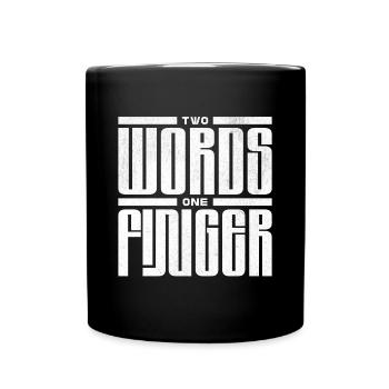 Two Words One Finger - Cooles Streetwear-Design - Tasse einfarbig - Schwarz - Vorne