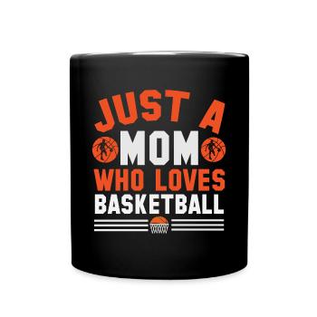 Basketball Mom - Nur eine Mutter, die Basketball liebt - Tasse einfarbig - Schwarz - Vorne