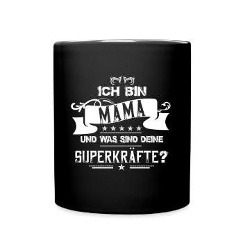 Ich bin Mama – Was sind deine Superkräfte? - Tasse einfarbig - Schwarz - Vorne