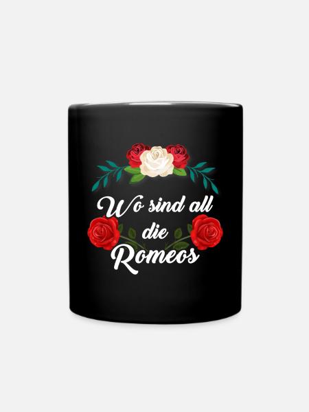 Wo sind all die Romeos – Romantisches Statement - Tasse einfarbig - Schwarz