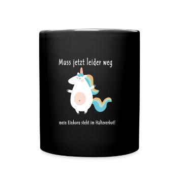 muss leider weg, mein Einhorn steht im Halteverbot - Tasse einfarbig - Schwarz - Vorne