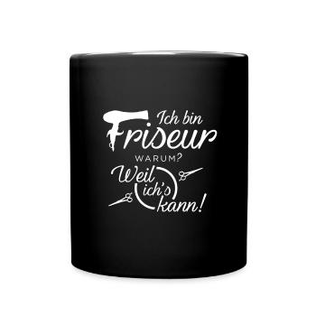Ich bin Friseur. Warum? Weil ich´s kann! - Tasse einfarbig - Schwarz - Vorne
