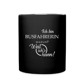 Ich bin Busfahrerin. Warum? Weil ichs kann! - Tasse einfarbig - Schwarz - Vorne
