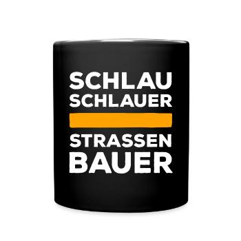 Schlau, Schlauer Straßenbauer - Tasse einfarbig - Schwarz - Vorne