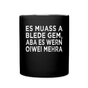 ES MUASS A BLEDE GEM... - Tasse einfarbig - Schwarz - Vorne
