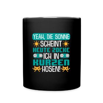 Zocken in kurzen Hosen. Gamer Gaming Videospiele - Tasse einfarbig - Schwarz - Vorne