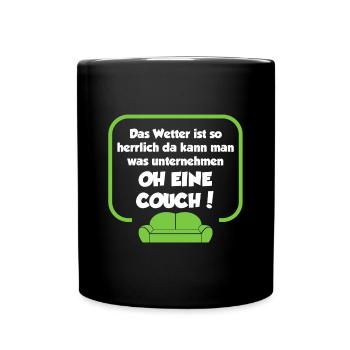 Das Wetter ist so herrlich, da kann man was ..... - Tasse einfarbig - Schwarz - Vorne