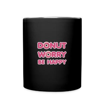Donut Sorge sei glücklich - Schokoladenslogan - Tasse einfarbig - Schwarz - Vorne