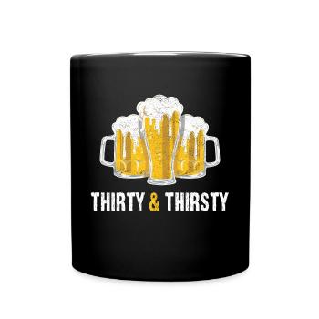 Dreißig & Durstig 30er 30. Geburtstag Geschenk - Tasse einfarbig - Schwarz - Vorne