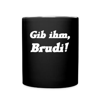 Gib ihm, Brudi! Jugendwort Jugendsprache - Tasse einfarbig - Schwarz - Vorne