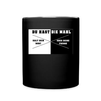 Du hast die Wahl - Tasse einfarbig - Schwarz - Vorne