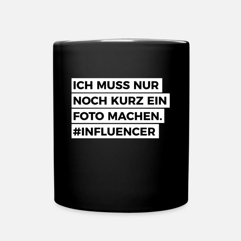 Ich muss nur noch kurz ein Foto machen #Influencer - Tasse einfarbig - Schwarz