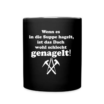 Dachdecker Suppe hageln Dach genagelt Lustig Humor - Tasse einfarbig - Schwarz - Vorne