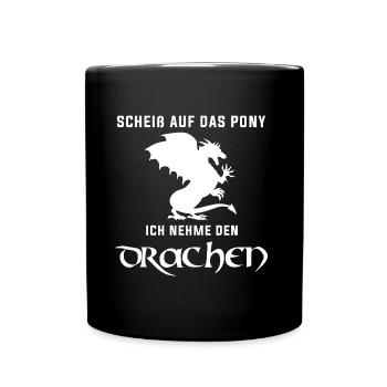 Scheiß auf das Pony - Drachen! RPG Fans - Tasse einfarbig - Schwarz - Vorne
