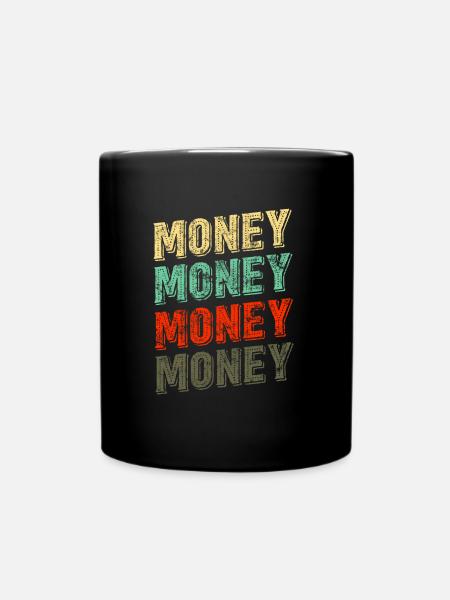 Geld Geld Geld Design - Tasse einfarbig - Schwarz