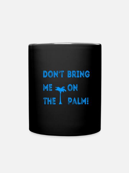 Do not bring me on the palm - Full Colour Mug - black