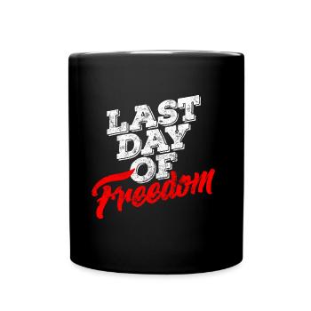 last day in freedom - Full Colour Mug - black - Front
