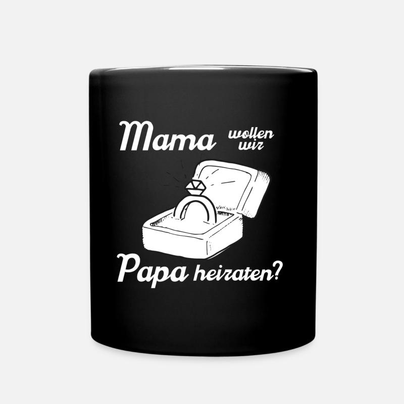 Mama wollen wir Papa heiraten? - Tasse einfarbig - Schwarz