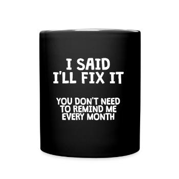 I said I would fix it - Full Colour Mug - black - Front