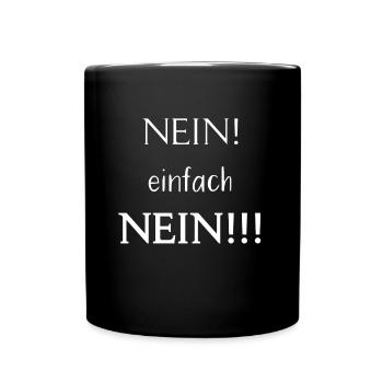 Nein einfach Nein!!! - Tasse einfarbig - Schwarz - Vorne