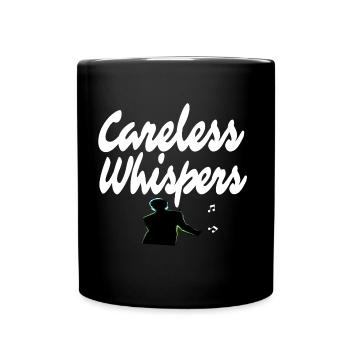 Careless Whispers T Shirt Geschenk - Tasse einfarbig - Schwarz - Vorne